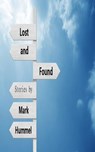 Lost and Found: Stories - Mark Hummel - 9781502804389