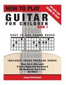 How To Play Guitar For Children Book 1: The Best Way To Learn And Play - James Michael Richardson - 9781502804716