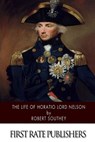 The Life of Horatio Lord Nelson - Robert Southey - 9781502842879
