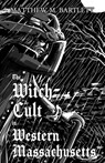 The Witch-Cult in Western Massachusetts: Volume 1 - Rich Disley - 9781502917249