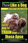 Lhasa Apso, Lhasa Apso Training AAA AKC: Think Like a Dog But Don't Eat your Poop! Lhasa Apso Breed Expert Training: Here's EXACTLY How To TRAIN Your - Paul Allen Pearce - 9781502922427