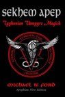 Sekhem Apep: Typhonian Vampyre Magick - Michael W. Ford - 9781503017795