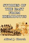 Stories of the East from Herodotus - Alfred J Church - 9781503157088
