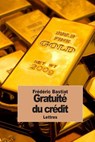 Gratuité du crédit: Discussion entre Frédéric Bastiat et Pierre-Joseph Proudhon - Pierre-Joseph Proudhon - 9781503257122