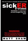 SickER B*stards: A novel of extreme sex and horror - Matt Shaw - 9781503335653