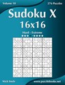 Sudoku X 16x16 - Hard to Extreme - Volume 10 - 276 Puzzles - Nick Snels - 9781503364332