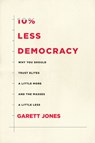 10% Less Democracy - Garett Jones - 9781503628977