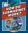 How Do Submarines Work? - Jennifer Swanson - 9781503855977