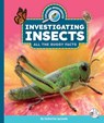 Investigating Insects: All the Buggy Facts - Catherine Ipcizade - 9781503894471