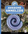 Awesome Annelids: The World of Worms - Catherine Ipcizade - 9781503894518