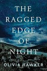 The Ragged Edge of Night - Olivia Hawker - 9781503902121