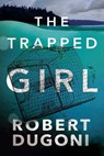 The Trapped Girl - Robert Dugoni - 9781503940406