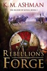 Rebellion's Forge - K. M. Ashman - 9781503942271