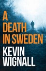 A Death in Sweden - Kevin Wignall - 9781503947870