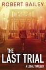 The Last Trial - Robert Bailey - 9781503953147