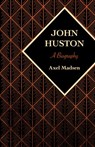 John Huston - Axel Madsen - 9781504008587