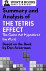 Summary and Analysis of The Tetris Effect: The Game that Hypnotized the World - Worth Books - 9781504008716