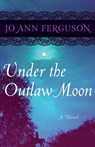 Under the Outlaw Moon - Jo Ann Ferguson - 9781504008877