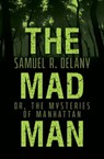 The Mad Man - Samuel R. Delany - 9781504011563