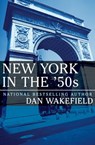 New York in the '50s - Dan Wakefield - 9781504011853