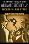 Tucker's Last Stand - William F. Buckley Jr. - 9781504018579