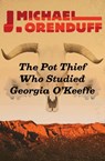 The Pot Thief Who Studied Georgia O'Keeffe - J. Michael Orenduff - 9781504020855