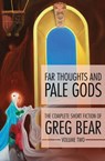 Far Thoughts and Pale Gods - Greg Bear - 9781504021470