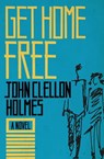 Get Home Free - John Clellon Holmes - 9781504022309