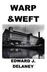 Warp & Weft - Edward J Delaney - 9781504023825