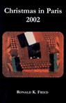 Christmas in Paris 2002 - Ronald K. Fried - 9781504024037