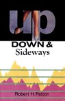 Up, Down & Sideways - Robert H. Patton - 9781504024822