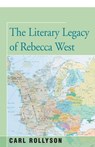 The Literary Legacy of Rebecca West - Carl Rollyson - 9781504029902