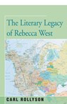 The Literary Legacy of Rebecca West - Carl Rollyson - 9781504029988