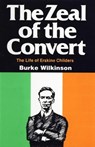 The Zeal of the Convert - Burke Wilkinson - 9781504032698