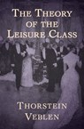 The Theory of the Leisure Class - Thorstein Veblen - 9781504035453