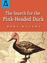 The Search for the Pink-Headed Duck - Rory Nugent - 9781504036849