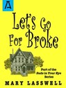 Let's Go For Broke - Mary Lasswell - 9781504037044