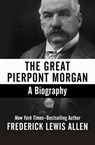 The Great Pierpont Morgan - Frederick Lewis Allen - 9781504037495