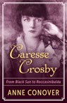 Caresse Crosby - Anne Conover - 9781504040662