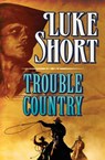 Trouble Country - Luke Short - 9781504040907