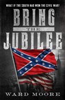 Bring the Jubilee - Ward Moore - 9781504044639