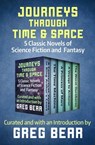 Journeys Through Time & Space - Mark Twain ; H. G. Wells ; Edgar Rice Burroughs ; David Lindsay ; E. R. Eddison - 9781504045643