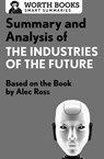 Summary and Analysis of The Industries of the Future - Worth Books - 9781504046343