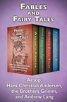 Fables and Fairy Tales - Aesop ; Hans Christian Andersen ; The Brothers Grimm ; Andrew Lang - 9781504047692