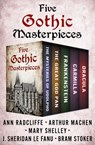 Five Gothic Masterpieces - Ann Radcliffe ; Arthur Machen ; Mary Shelley ; J. Sheridan Le Fanu ; Bram Stoker - 9781504048996