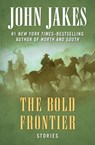 The Bold Frontier - John Jakes - 9781504052009