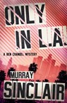 Only in L.A. - Murray Sinclair - 9781504058384