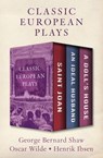 Classic European Plays - George Bernard Shaw ; Oscar Wilde ; Henrik Ibsen - 9781504064958