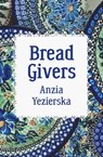 Bread Givers - Anzia Yezierska - 9781504066198