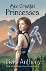 Six Crystal Princesses - Piers Anthony - 9781504066914
